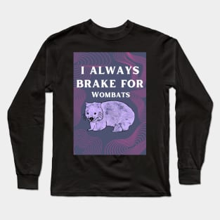 i always brake for wombats Long Sleeve T-Shirt